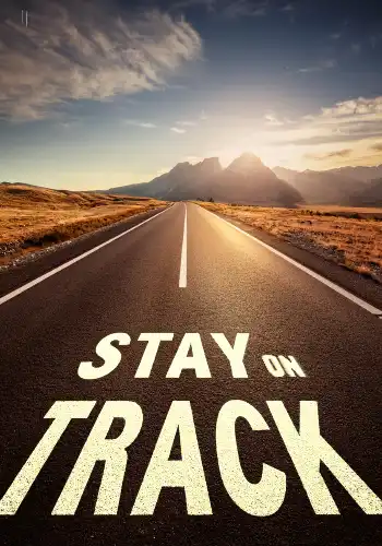  a road stating stay on track.